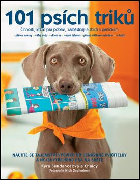Kniha: 101 psích triků - Činnosti, které psa pobaví, zaměstnají a sblíží s páníčkem - 3. vydanie - Kyra Sundance