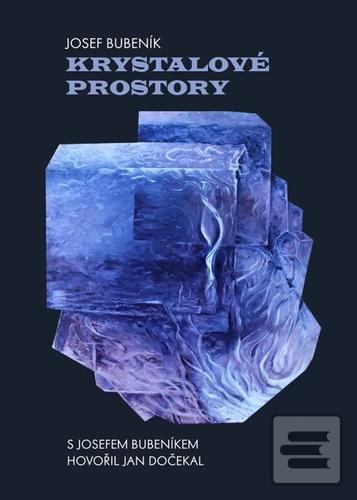 Kniha: Krystalové prostory - Josef Bubeník; Jan Dočekal