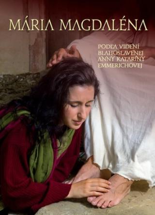 Kniha: Mária Magdaléna - Podľa videní blahoslavenej Anny Kataríny Emmerichovej - Anna Katarína Emmerichová
