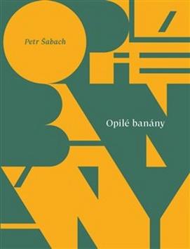 Kniha: Opilé banány - 3. vydanie - Petr Šabach