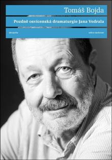 Kniha: Pozdně osvícenská dramaturgie Jana Vedrala - Tomáš Bojda; Jan Vedral