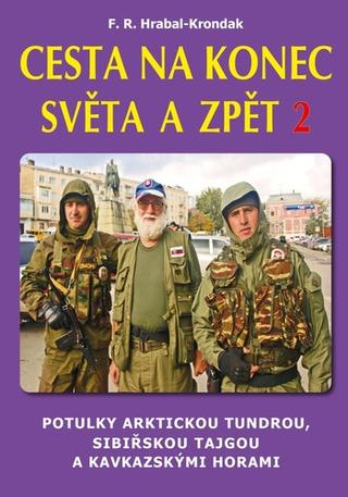 Kniha: Cesta na konec světa a zpět 2 - Proti proudu Obu a Irtyše a potulka Omskou gubernií - 1. vydanie - F. R. Hrabal-Krondak