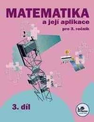 Kniha: Matematika a její aplikace pro 3. ročník 3. díl - Hana Mikulenková