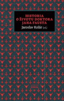 Kniha: Historia o životu doktora Jana Fausta - 1. vydanie - Jaroslav Kolár