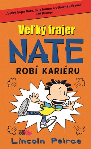 Kniha: Veľký frajer Nate Robí kariéru - Veľký frajer 9 - Lincoln Peirce