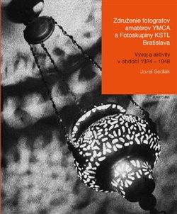 Kniha: Združenie fotografov amatérov YMCA a Fotoskupiny KSTL Bratislava (2x kniha) - Jozef Sedlák