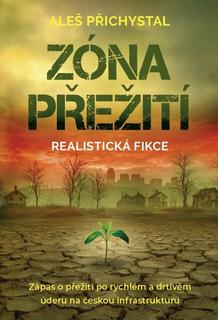 Kniha: Zóna přežití - Zápas o přežití po rychlém a drtivém úderu na českou infrastruktury