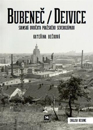 Kniha: Bubeneč / Dejvice - Siamská dvojčata pražského severozápadu - 1. vydanie - Kateřina Bečková