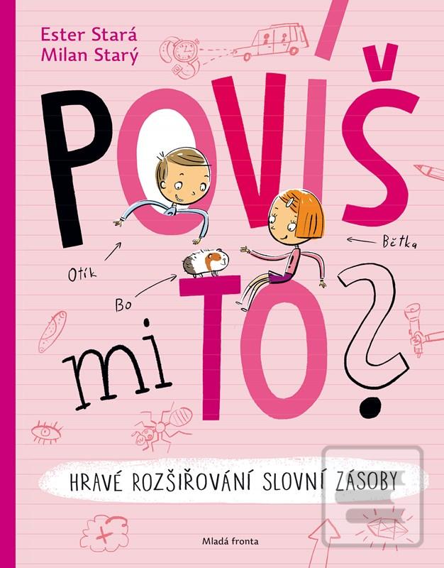 Kniha: Povíš mi to? - Hravé rozšiřování slovní zásoby - 2. vydanie - Ester Stará
