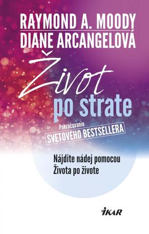 Kniha: Život po strate - 3. vydanie - Raymond A. Moody