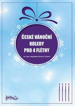 Kniha: České vánoční koledy pro 4 flétny - Magdalena Bílková Tůmová