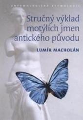 Kniha: Stručný výklad motýlích jmen antického původu. Entomologická etymologie - Lumír Macholán