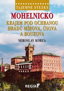 Kniha: Mohelnicko Krajem pod ochranou hradů Mírova, Úsova a Bouzova - Miroslav Kobza