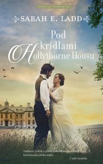 Kniha: Pod krídlami Hollythorne House - 1. vydanie - Sarah E. Ladd