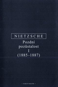 Kniha: Pozdní pozůstalost I - Friedrich Nietzsche