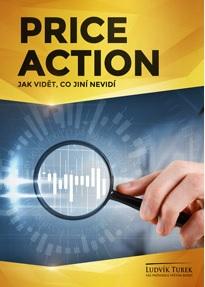 Kniha: Price Action - Jak vidět, co jiní nevidí - Ludvík Turek