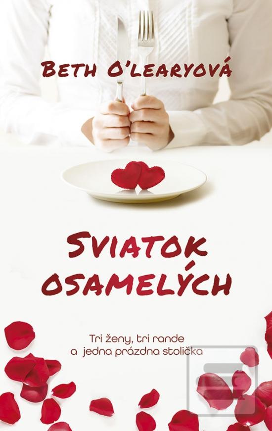 Kniha: Sviatok osamelých - Tri ženy, tri rande a jedna prázdna stolička - 1. vydanie - Beth O'Learyová