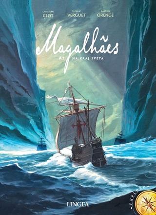 Kniha: Magalhaes - Až na kraj světa - Christian Clot; Thomas Verguet; Basten Orenge