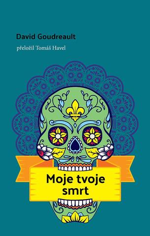Kniha: Moje tvoje smrt - 1. vydanie - David Goudreault