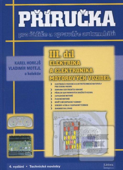 Kniha: Příručka pro řidiče a opraváře automobilů - III. díl Elektrika a elektronika motorových vozidel - Vladimír Motejl, Karel Horejš