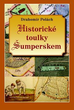 Kniha: Historické toulky Šumperskem - Drahomír Polách