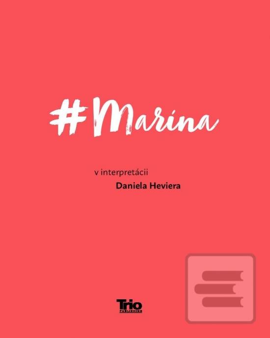 Kniha: #Marína - v interpretácii Daniela Heviera - 1. vydanie - Daniel Hevier