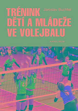Kniha: Trénink dětí a mládeže ve volejbalu (2.vyd.) - 1. vydanie - Jaroslav Buchtel