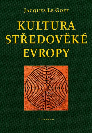 Kniha: Kultura středověké Evropy - Jacques Le Goff