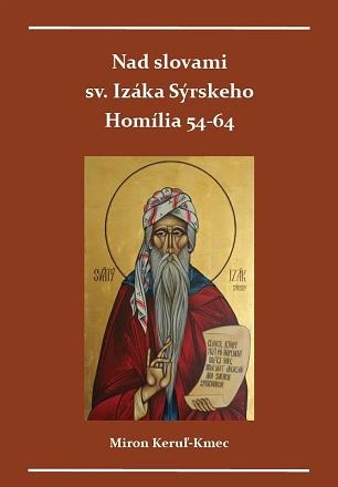 Kniha: Nad slovami sv. Izáka Sýrskeho Homílie 54-64 - Miron Keruľ-Kmec st.