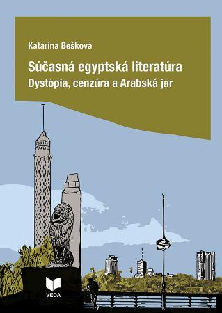 Kniha: Súčasná egyptská literatúra - Dystópia, cenzúra a Arabská jar - Katarína Bešková