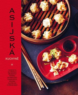 Kniha: Asijská kuchyně - 70 receptů na přípravu oblíbených pokrmů - 1. vydanie - Emily Calderová