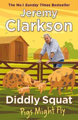 Kniha: Diddly Squat: Pigs Might Fly - 1. vydanie - Jeremy Clarkson
