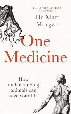 Kniha: One Medicine: How understanding animals can save our lives - 1. vydanie - Matt Morgan