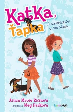 Kniha: Katka, Ťapka a kamarádství v ohrožení - 1. vydanie - Anica Mrose Rissi