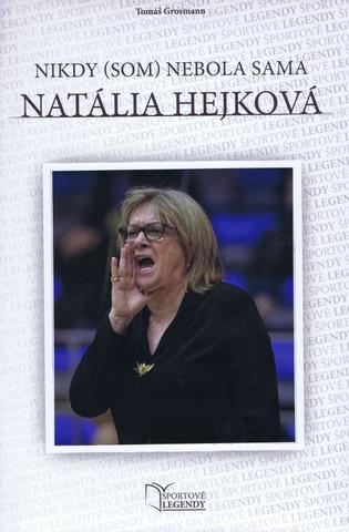 Kniha: Natália Hejková - Nikdy (som) nebola sama - 1. vydanie - Tomáš Grosmann