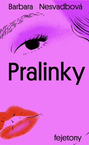 Kniha: Pralinky - 2. vydanie - Barbara Nesvadbová