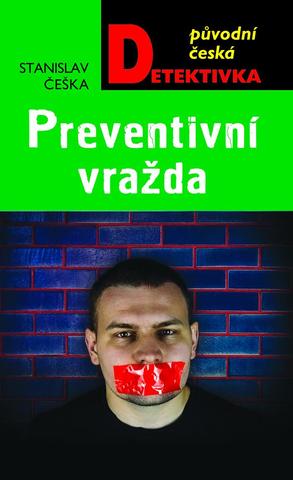 Kniha: Preventivní vražda - Původní česká detektivka - 1. vydanie - Stanislav Češka