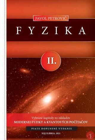 Kniha: Fyzika II. (piate doplnené vydanie) - Vybrané kapitoly zo základov modernej fyziky a kvantových počítačov - 1. vydanie - Pavol Petrovič