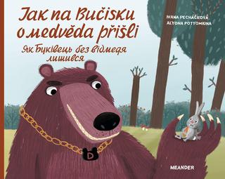 Kniha: Jak na Bučisku o medvěda přišli - 1. vydanie - Ivana Pecháčková