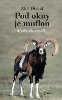 Kniha: Pod okny je muflon - 1. vydanie - Aleš Dostál