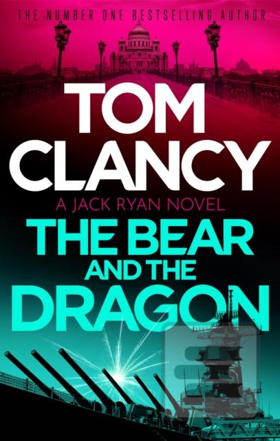 Kniha: The Bear and the Dragon - Tom Clancy