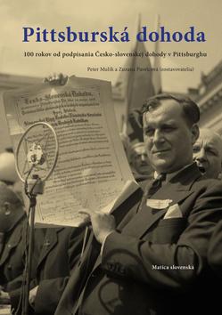 Kniha: Pittsburská dohoda - 100 rokov od podpísania Česko-slovenskej dohody v Pittsburghu - 1. vydanie - Peter Mulík