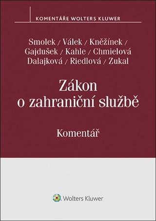 Kniha: Zákon o zahraniční službě - 1. vydanie - Martin Smolek; Petr Válek; Jan Kněžínek