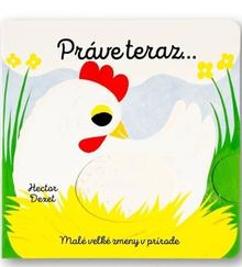 Ostatné kalendáre: Práve teraz… - Malé veľké zmeny v prírode - 1. vydanie - Hector Dexet
