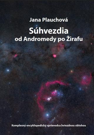 Kniha: Súhvezdia od Andromedy po Žirafu - Jana Plauchová