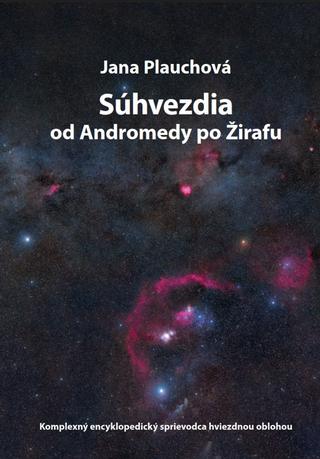 Kniha: Súhvezdia od Andromedy po Žirafu - Mgr. Jana Plauchová