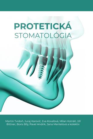 Kniha: Protetická stomatológia - 1. vydanie - Martin Tvrdoň
