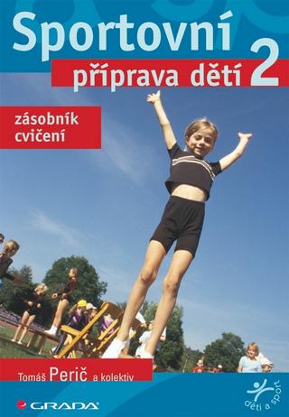 Kniha: Sportovní příprava dětí 2 - zásobník cvičení - Tomáš Perič