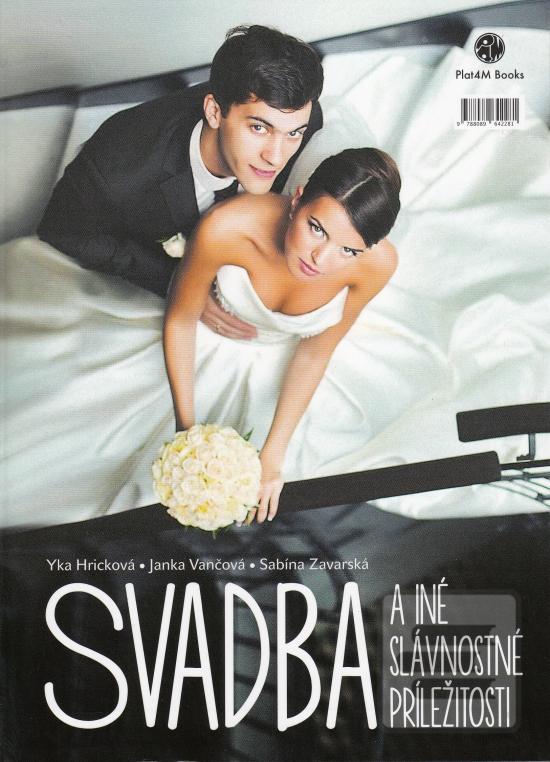 Kniha: Svadba a iné slávnostné príležitosti - Sabína Zavarská