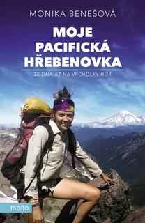 Kniha: Moje Pacifická hřebenovka - Ze dna až na vrcholky hor - Monika Benešová